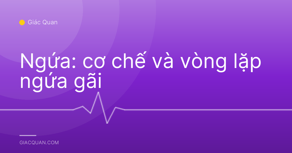 Ngứa: cơ chế và vòng lặp ngứa gãi