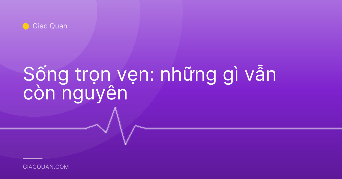 Sống trọn vẹn: những gì vẫn còn nguyên