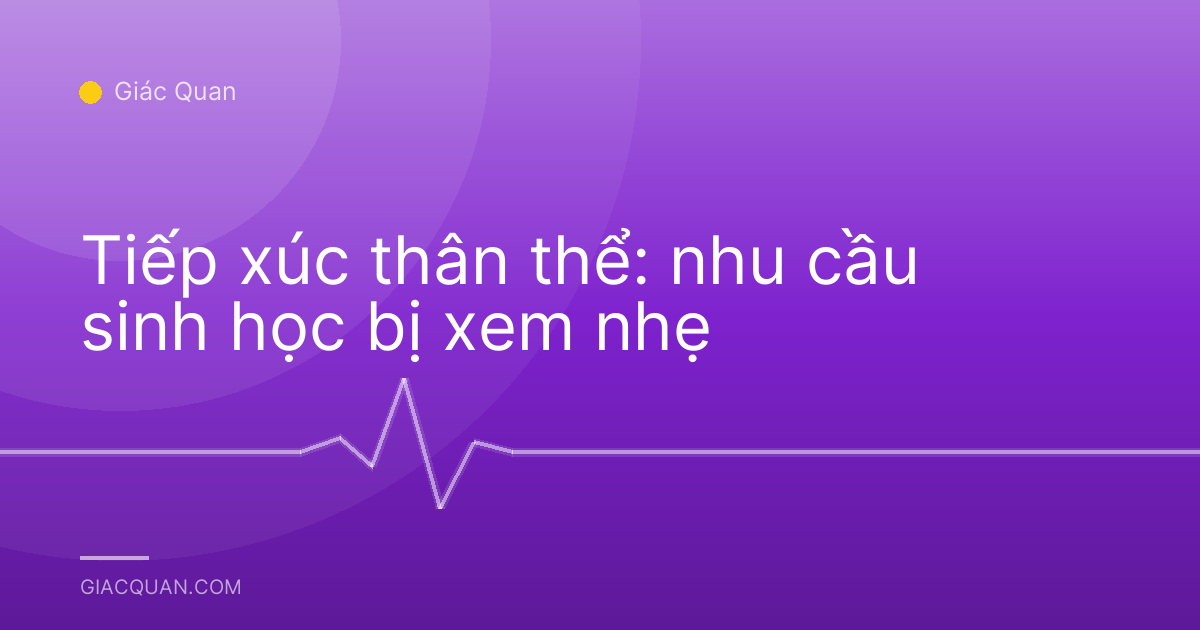 Tiếp xúc thân thể: nhu cầu sinh học bị xem nhẹ
